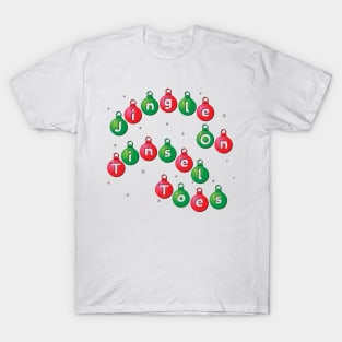 Christmas message Jingle On Tinsel Toes T-Shirt